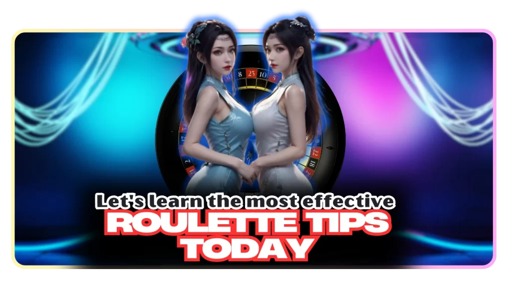 Let's learn the most effective Roulette tips today 1 Let's learn the most effective Roulette tips today