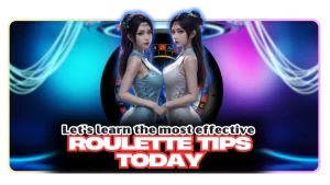 Let's learn the most effective Roulette tips today